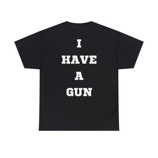 I Have a Gun Shirt