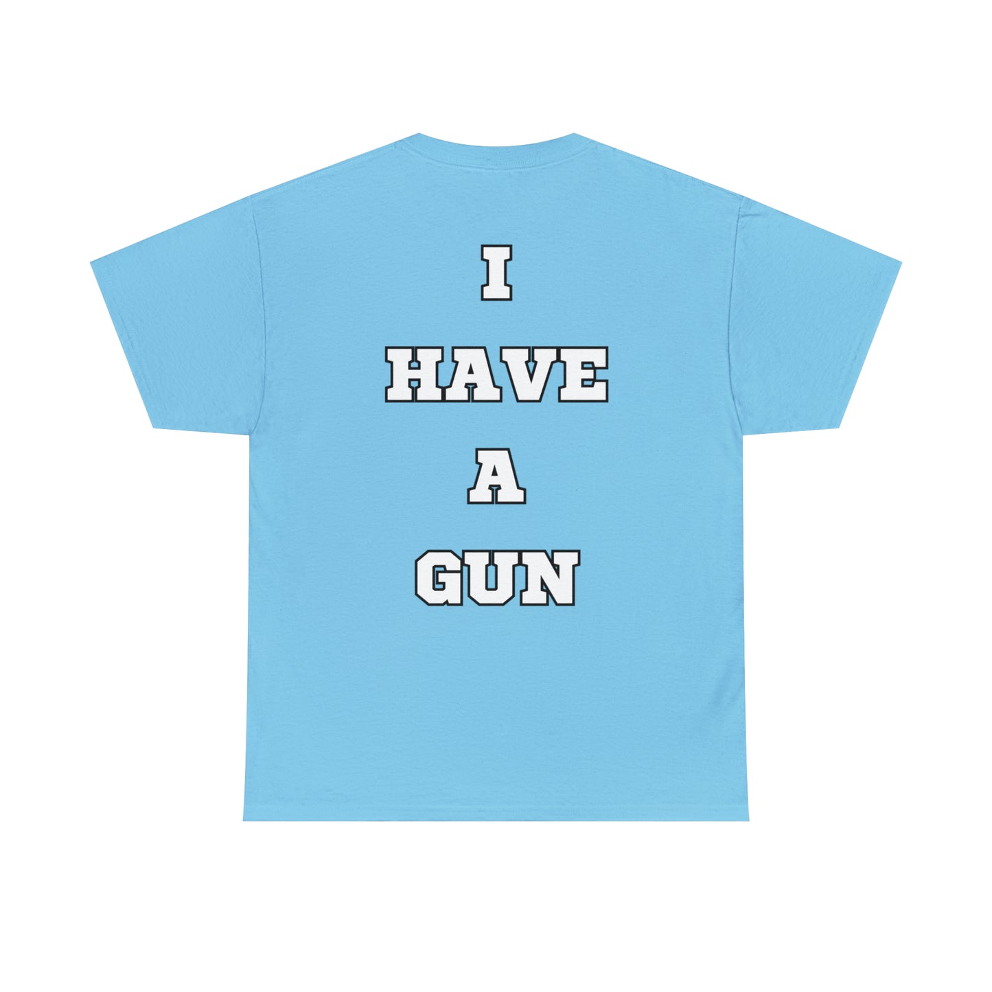 I Have a Gun Shirt